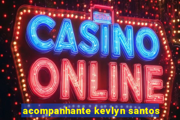 acompanhante kevlyn santos